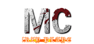 ＭＣ (CARZY PLAYER)