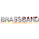 ＢＲＡＳＳＢＡＮＤ (brass band)