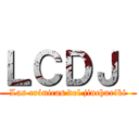 ＬＣＤＪ  (Las crónicas del jinchuriki)