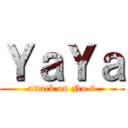 ＹａＹａ (attack on No.9)