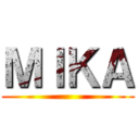 ＭＩＫＡ ()