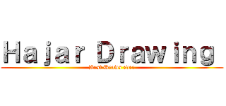 Ｈａｊａｒ Ｄｒａｗｉｎｇ  (Best Draws ever)