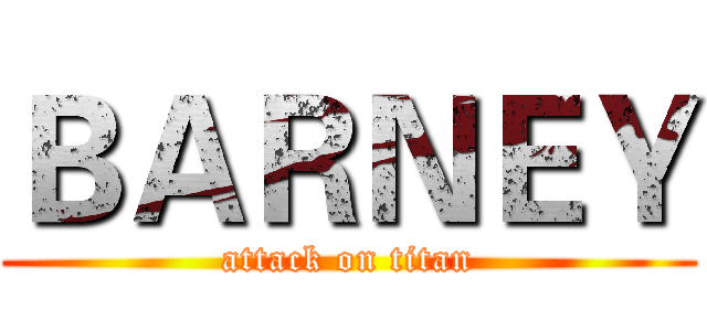 ＢＡＲＮＥＹ (attack on titan)