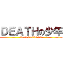 ＤＥＡＴＨの少年 (Death On SLONG)