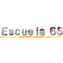 Ｅｓｃｕｅｌａ ６５ (ATAQUE A MARISA)