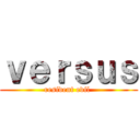 ｖｅｒｓｕｓ (resident evil )