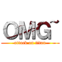 ＯＭＧ~ (attack on titan)