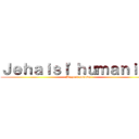 Ｊｅｈａｉｓｌ'ｈｕｍａｎｉｔｅ (Bizzard pseudo)