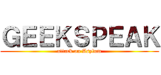 ＧＥＥＫＳＰＥＡＫ (attack on Asylum)