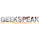 ＧＥＥＫＳＰＥＡＫ (attack on Asylum)