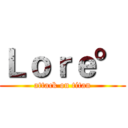 Ｌｏｒｅ° (attack on titan)