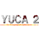 ＹＵＣＡ ２ (La Venganza Del Colchon)