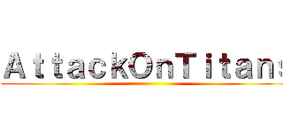 ＡｔｔａｃｋＯｎＴｉｔａｎｓ ()