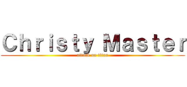 Ｃｈｒｉｓｔｙ Ｍａｓｔｅｒ (attack on titan)