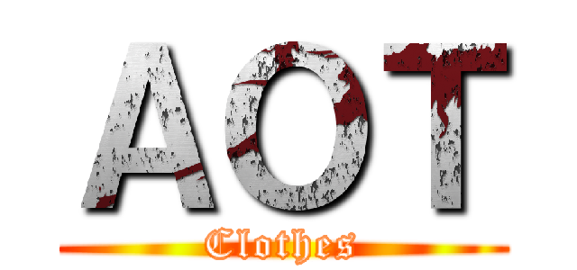 ＡＯＴ (Clothes)