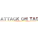 ＡＴＴＡＣＫ ＯＮ ＴＡＳＨＩ ()