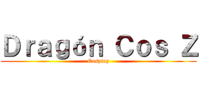 Ｄｒａｇóｎ Ｃｏｓ Ｚ (Cosplay)