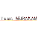 Ｔｅａｍ．ＭＵＲＡＫＡＭＩ (battle of unto)