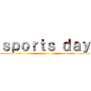 ｓｐｏｒｔｓ ｄａｙ ()