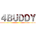 ４ＢＵＤＤＹ ()