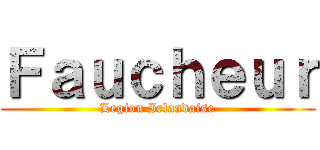 Ｆａｕｃｈｅｕｒ (Legion Irlandaise)