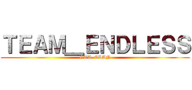 ＴＥＡＭ＿ＥＮＤＬＥＳＳ (GTA  CLAN)
