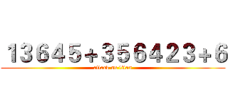 １３６４５＋３５６４２３＋６ (attack on titan)