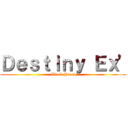 Ｄｅｓｔｉｎｙ Ｅｘ\' (Black Heart)