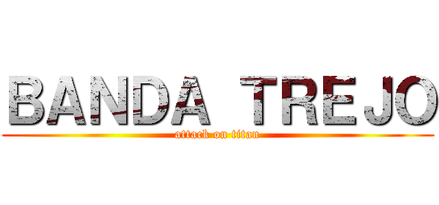ＢＡＮＤＡ ＴＲＥＪＯ (attack on titan)
