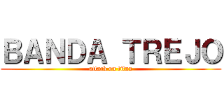 ＢＡＮＤＡ ＴＲＥＪＯ (attack on titan)