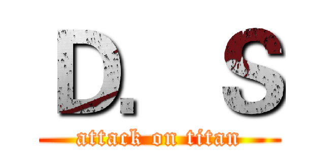 Ｄ．Ｓ (attack on titan)