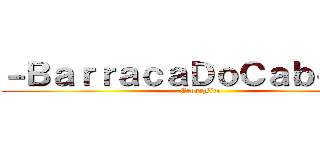 －ＢａｒｒａｃａＤｏＣａｂｅｌｏ－ (CrossFire)