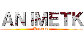 ＡＮＩＭＥＴＫ (Presenta)