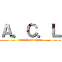 Ａ．Ｃ．Ｌ (attack on titan)