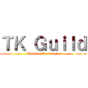 ＴＫ Ｇｕｉｌｄ (Tedemo Karamoto)