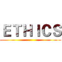 ＥＴＨＩＣＳ ()