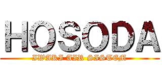 ＨＯＳＯＤＡ (IWAKI AIR SISTEM)