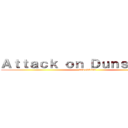 Ａｔｔａｃｋ ｏｎ Ｄｕｎｓｐａｒｃｅ (dnd edition)