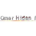 Ｏｍａｒ Ｈｉｄａｎ ｆ (Fansub)