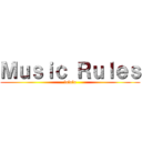 Ｍｕｓｉｃ Ｒｕｌｅｓ (lalala)