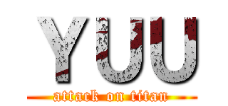 ＹＵＵ (attack on titan)