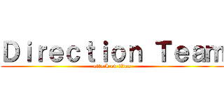Ｄｉｒｅｃｔｉｏｎ Ｔｅａｍ (attack on titan)