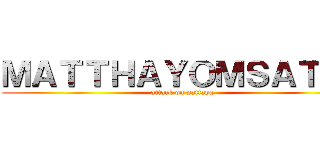 ＭＡＴＴＨＡＹＯＭＳＡＴＩＴ (attack on pattaya)