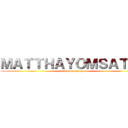 ＭＡＴＴＨＡＹＯＭＳＡＴＩＴ (attack on pattaya)