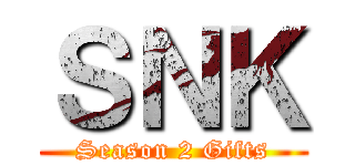 ＳＮＫ (Season 2 Gifts)