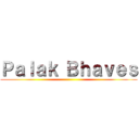 Ｐａｌａｋ Ｂｈａｖｅｓ ()