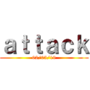 ａｔｔａｃｋ (02/05/19)