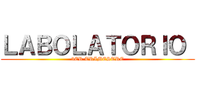 ＬＡＢＯＬＡＴＯＲＩＯ  (3ER TRIMESTRE)