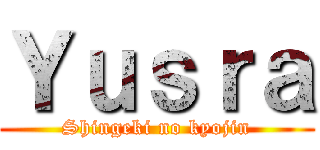 Ｙｕｓｒａ (Shingeki no kyojin)