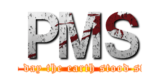 ＰＭＳ (The day the earth stood still)